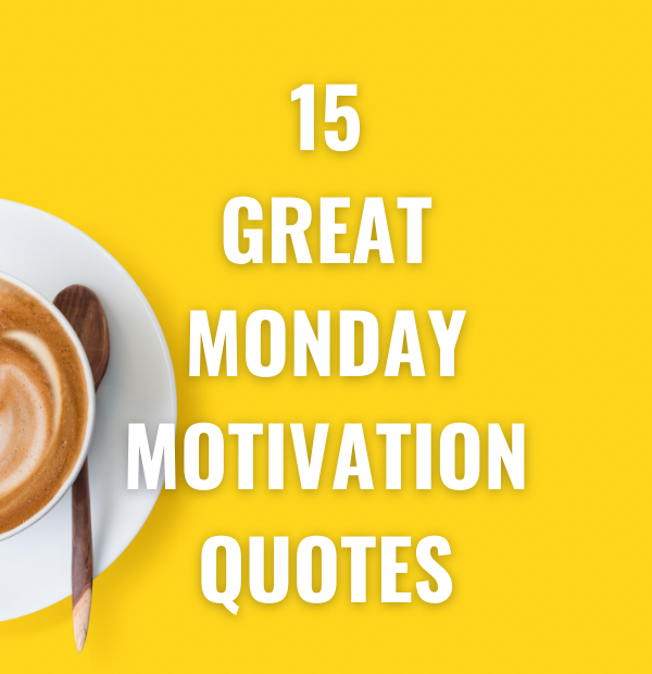15 Great Monday Motivation Quotes