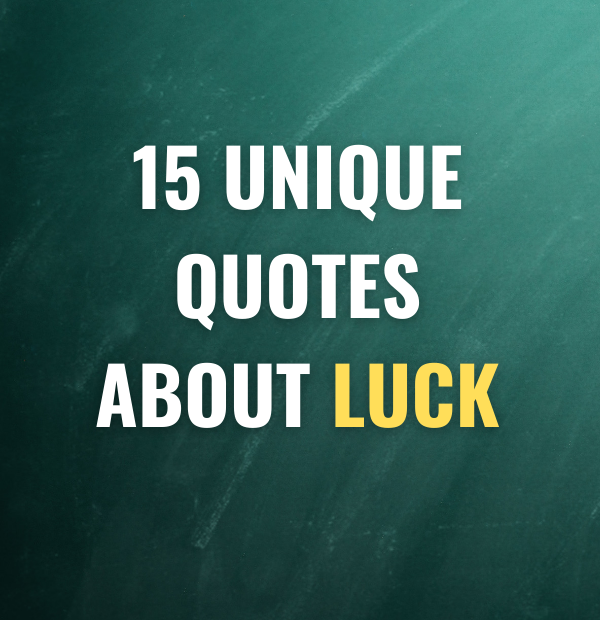 15 Unique quotes about luck