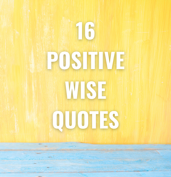 16 Positive Wise Words