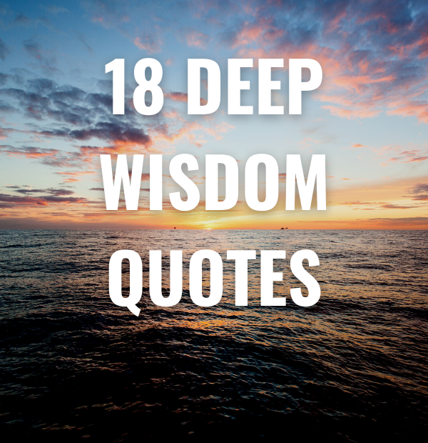 18 Deep Wisdom Quotes