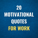 20 Motivational quotes for work