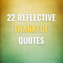 22 Reflective Thankful Quotes