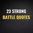 23 Strong Battle Quotes