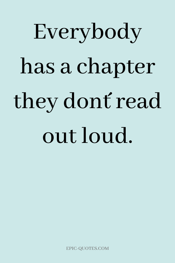 Everybody has a chapter they don´t read out loud.