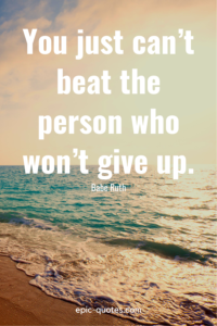 33 Never Give Up Quotes - epic-quotes.com